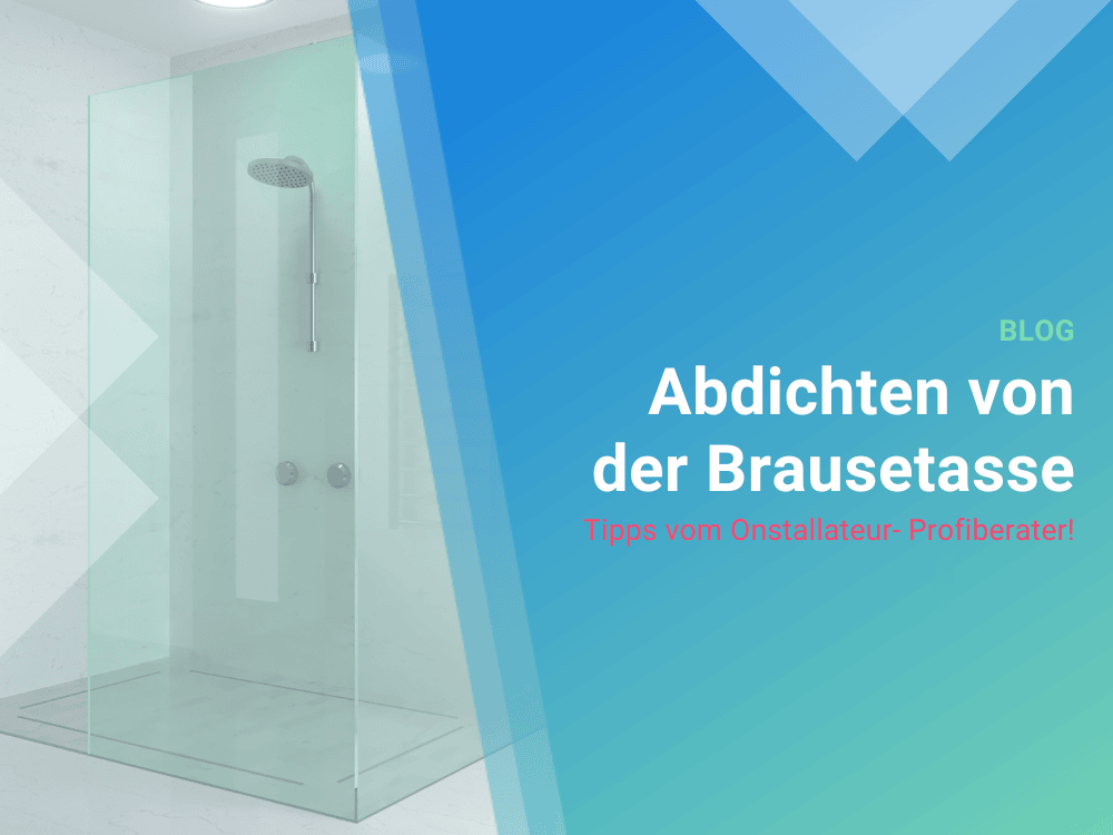 Tipps -Tricks zum Abdichten Brausetasse